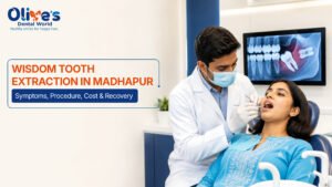 Wisdom Tooth Extraction in Madhapur – Symptoms, Procedure, Cost & Recovery